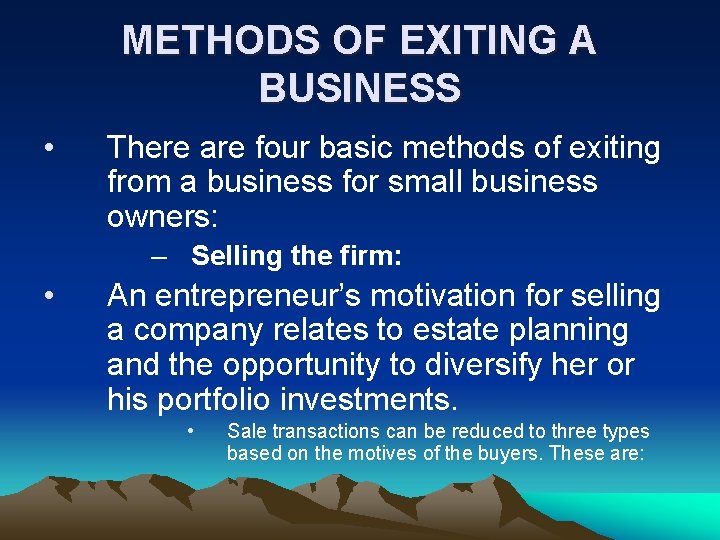 METHODS OF EXITING A BUSINESS • There are four basic methods of exiting from