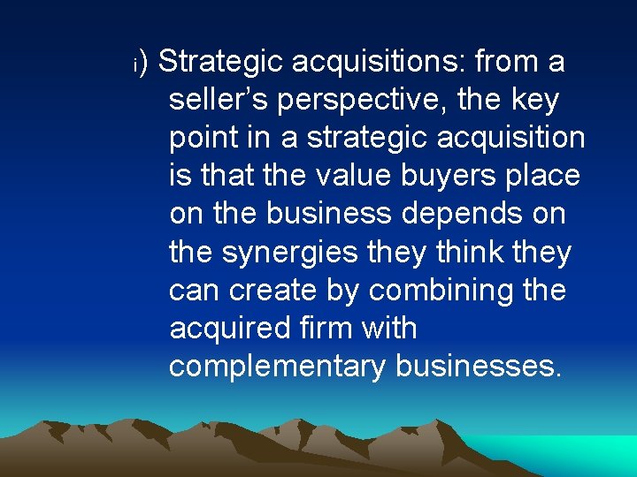 i ) Strategic acquisitions: from a seller’s perspective, the key point in a strategic