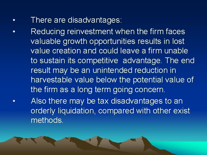  • • • There are disadvantages: Reducing reinvestment when the firm faces valuable