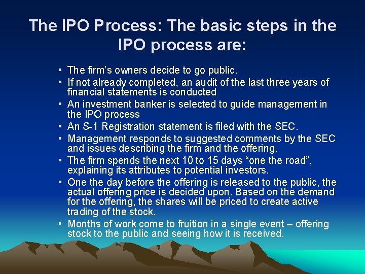 The IPO Process: The basic steps in the IPO process are: • The firm’s