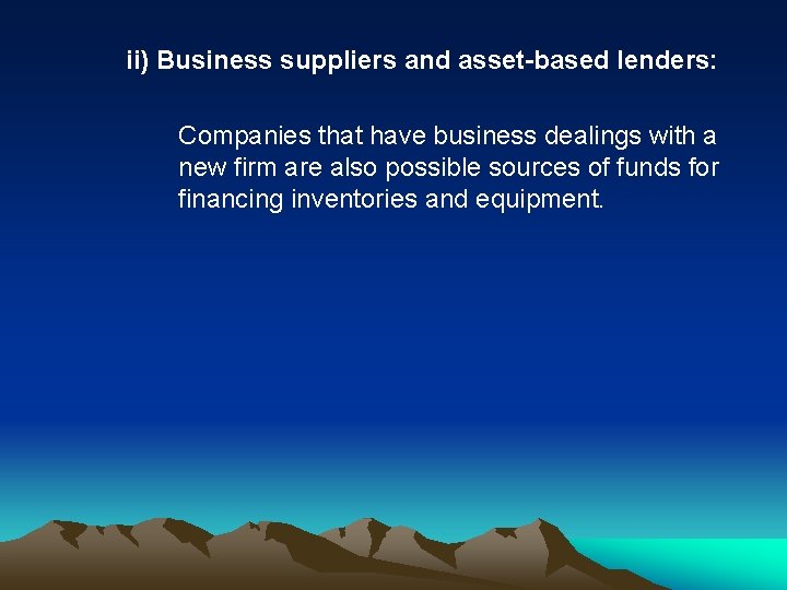 ii) Business suppliers and asset-based lenders: Companies that have business dealings with a new