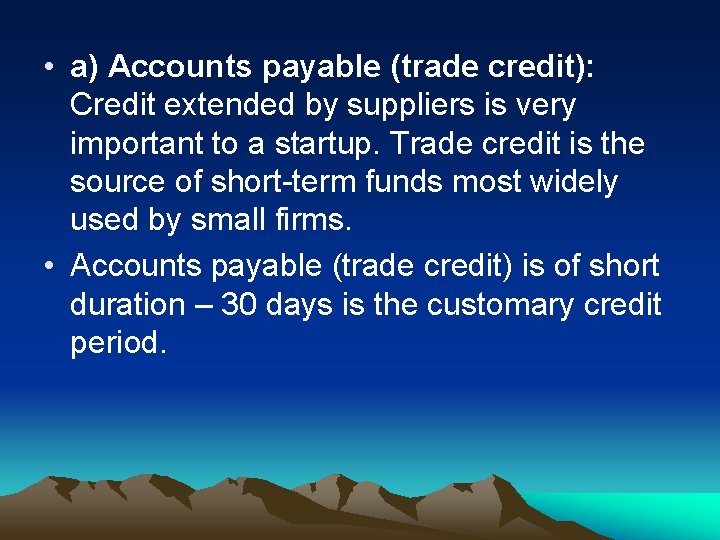  • a) Accounts payable (trade credit): Credit extended by suppliers is very important