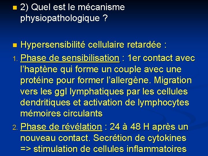 n 2) Quel est le mécanisme physiopathologique ? Hypersensibilité cellulaire retardée : 1. Phase