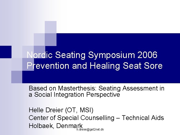 Nordic Seating Symposium 2006 Prevention and Healing Seat Sore Based on Masterthesis: Seating Assessment