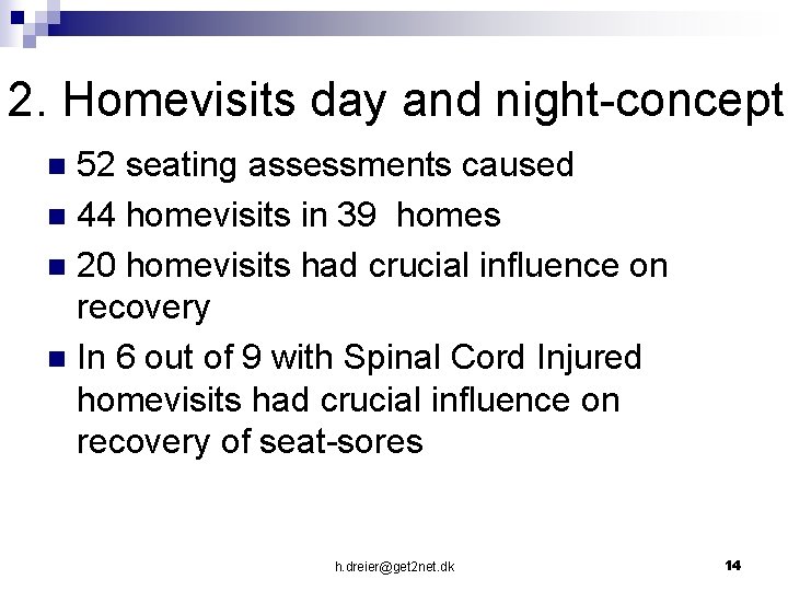 2. Homevisits day and night-concept 52 seating assessments caused n 44 homevisits in 39