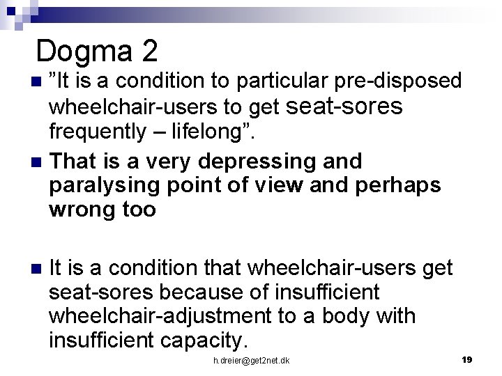 Dogma 2 ”It is a condition to particular pre-disposed wheelchair-users to get seat-sores frequently
