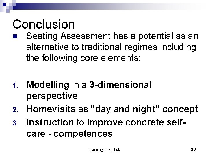 Conclusion n Seating Assessment has a potential as an alternative to traditional regimes including