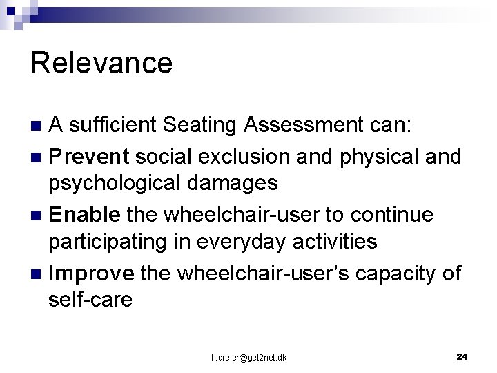 Relevance A sufficient Seating Assessment can: n Prevent social exclusion and physical and psychological
