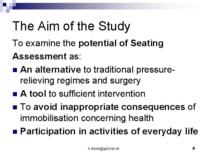 The Aim of the Study To examine the potential of Seating Assessment as: n