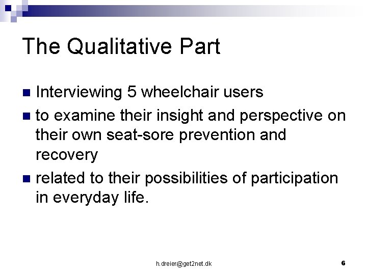 The Qualitative Part Interviewing 5 wheelchair users n to examine their insight and perspective
