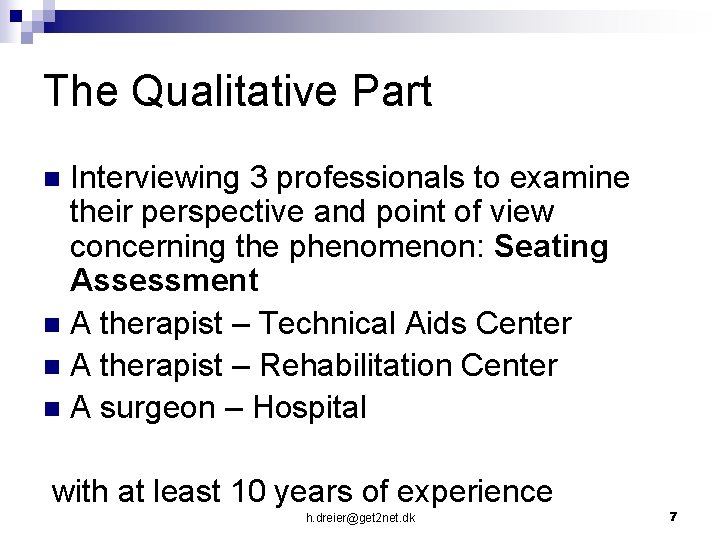 The Qualitative Part Interviewing 3 professionals to examine their perspective and point of view