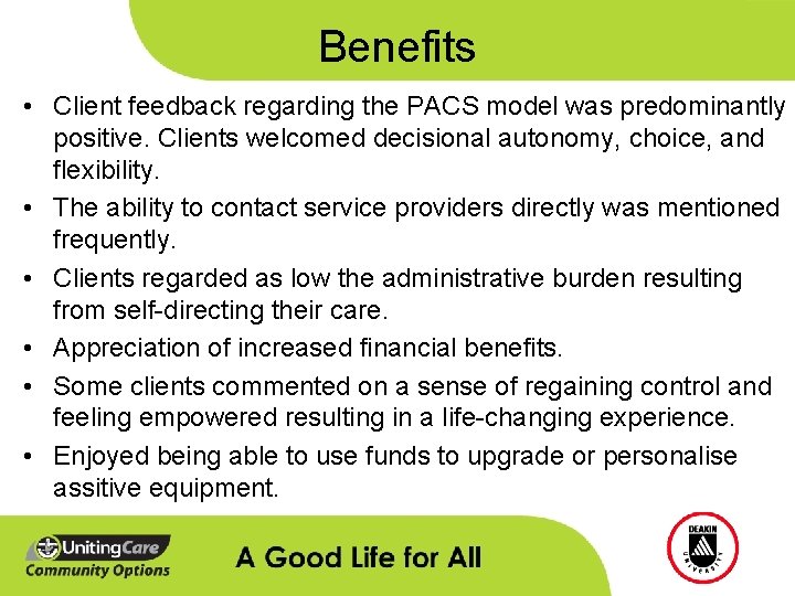 Benefits • Client feedback regarding the PACS model was predominantly positive. Clients welcomed decisional