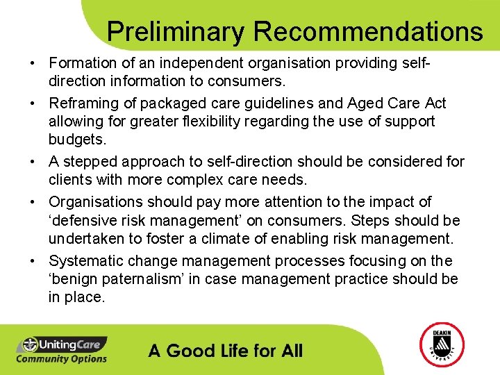 Preliminary Recommendations • Formation of an independent organisation providing selfdirection information to consumers. •