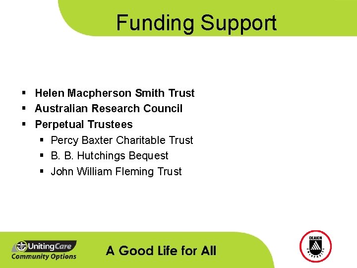 Funding Support § Helen Macpherson Smith Trust § Australian Research Council § Perpetual Trustees