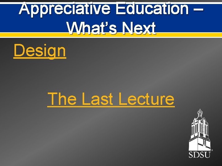 Appreciative Education – What’s Next Design The Last Lecture 