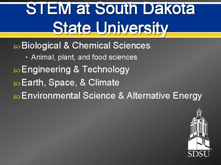 STEM at South Dakota State University Biological & Chemical Sciences Animal, plant, and food