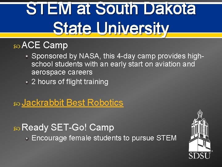 STEM at South Dakota State University ACE Camp Sponsored by NASA, this 4 -day