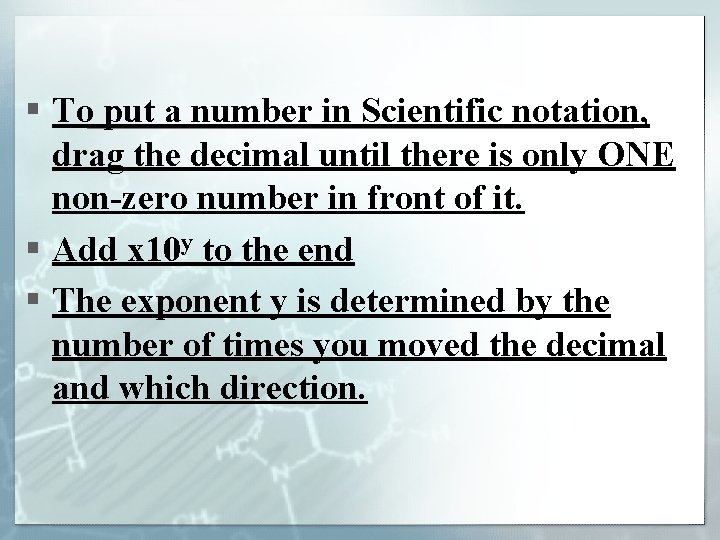 § To put a number in Scientific notation, drag the decimal until there is
