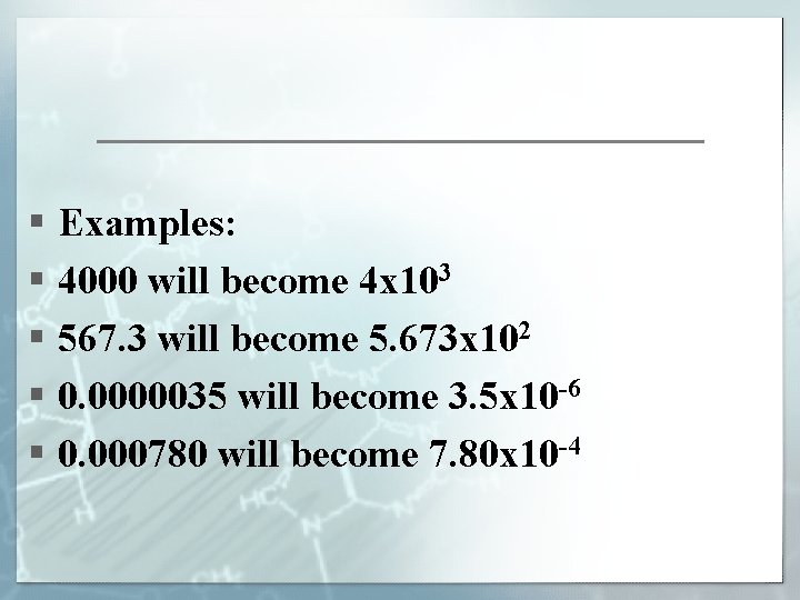 § Examples: § 4000 will become 4 x 103 § 567. 3 will become
