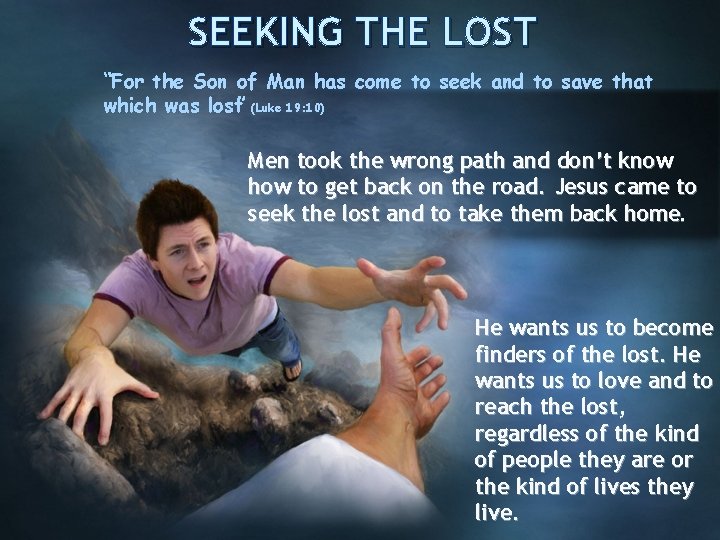 SEEKING THE LOST “For the Son of Man has come to seek and to
