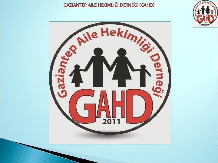 GAZİANTEP AİLE HEKİMLİĞİ DERNEĞİ (GAHD) 