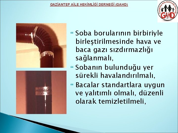 GAZİANTEP AİLE HEKİMLİĞİ DERNEĞİ (GAHD) Soba borularının birbiriyle birleştirilmesinde hava ve baca gazı sızdırmazlığı