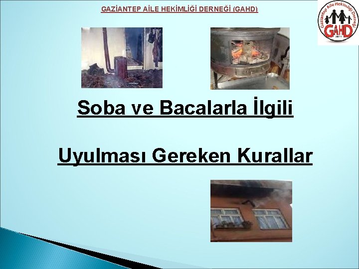 GAZİANTEP AİLE HEKİMLİĞİ DERNEĞİ (GAHD) Soba ve Bacalarla İlgili Uyulması Gereken Kurallar 