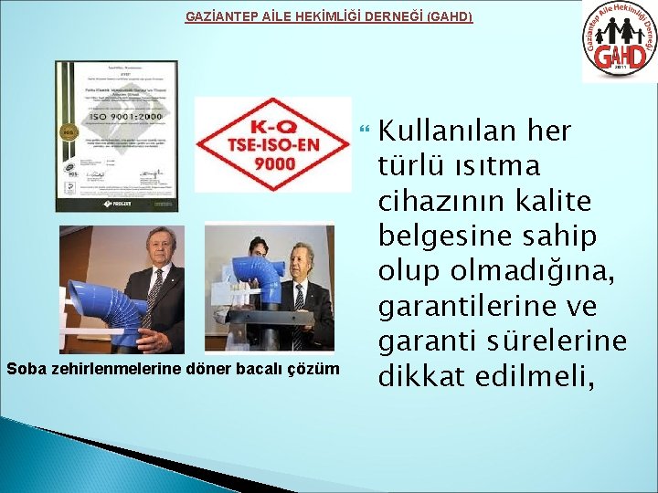 GAZİANTEP AİLE HEKİMLİĞİ DERNEĞİ (GAHD) Soba zehirlenmelerine döner bacalı çözüm Kullanılan her türlü ısıtma