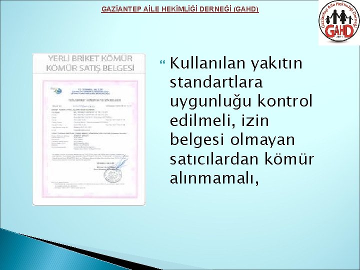 GAZİANTEP AİLE HEKİMLİĞİ DERNEĞİ (GAHD) Kullanılan yakıtın standartlara uygunluğu kontrol edilmeli, izin belgesi olmayan