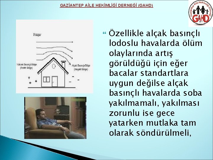 GAZİANTEP AİLE HEKİMLİĞİ DERNEĞİ (GAHD) Özellikle alçak basınçlı lodoslu havalarda ölüm olaylarında artış görüldüğü