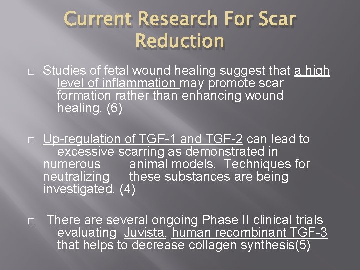 Current Research For Scar Reduction � Studies of fetal wound healing suggest that a
