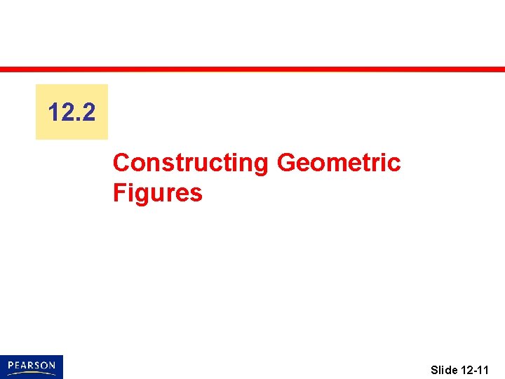 12. 2 Constructing Geometric Figures Slide 12 -11 