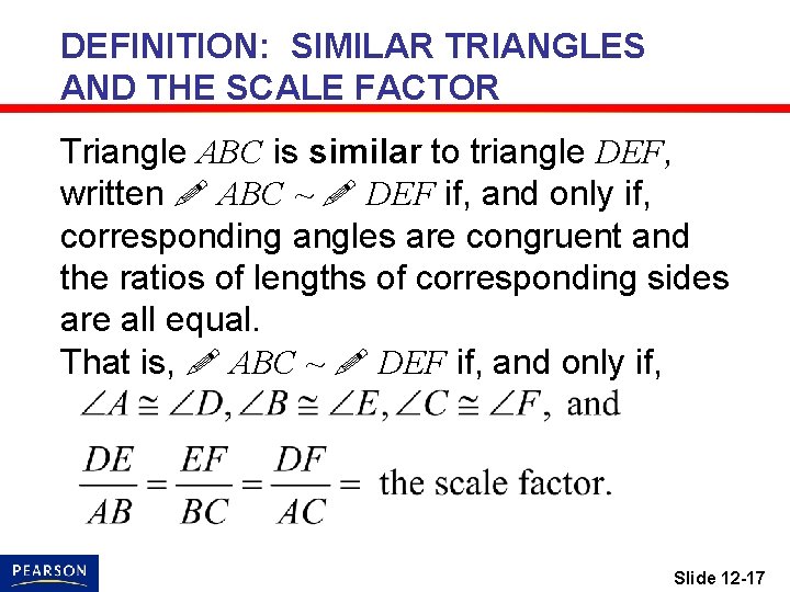 DEFINITION: SIMILAR TRIANGLES AND THE SCALE FACTOR Triangle ABC is similar to triangle DEF,