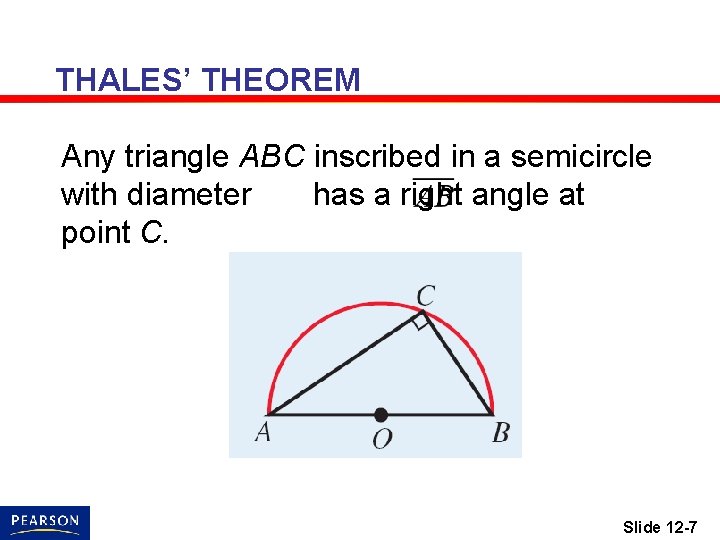 THALES’ THEOREM Any triangle ABC inscribed in a semicircle with diameter has a right