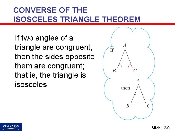 CONVERSE OF THE ISOSCELES TRIANGLE THEOREM If two angles of a triangle are congruent,