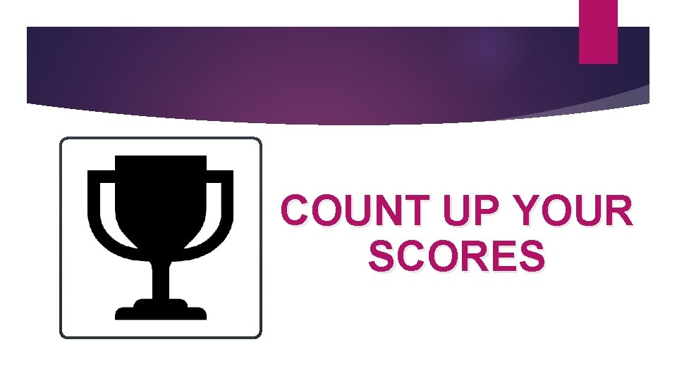 COUNT UP YOUR SCORES 