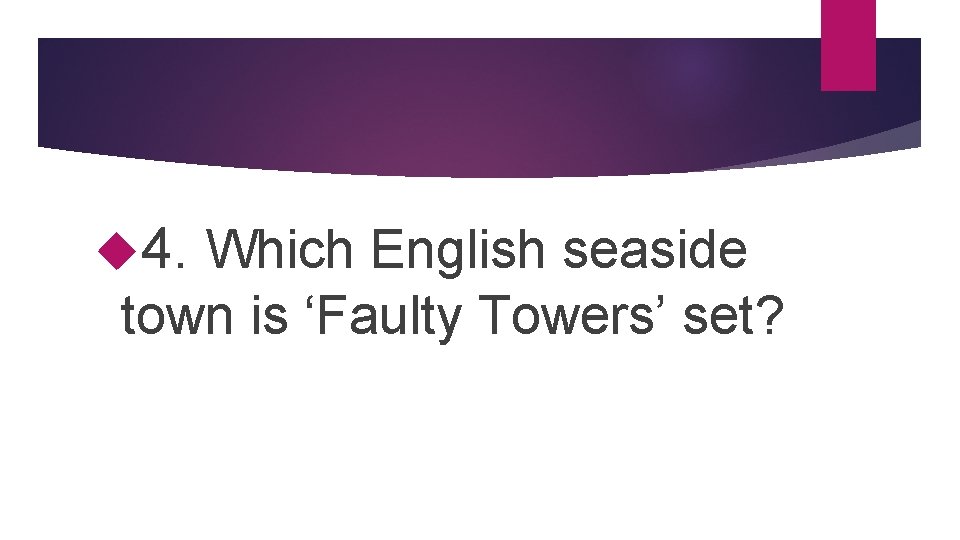 Round 2 – tv and film 4. Which English seaside town is ‘Faulty Towers’