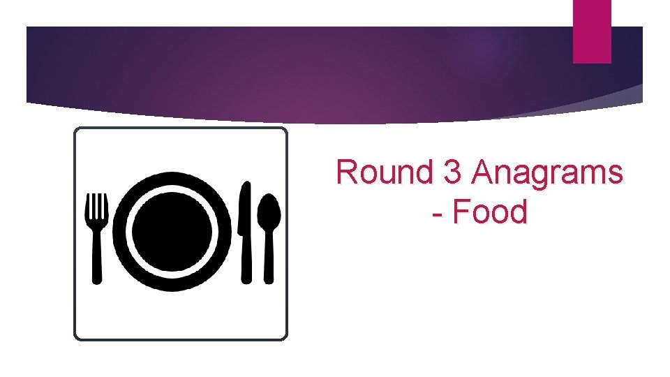 Round 3 Anagrams - Food 