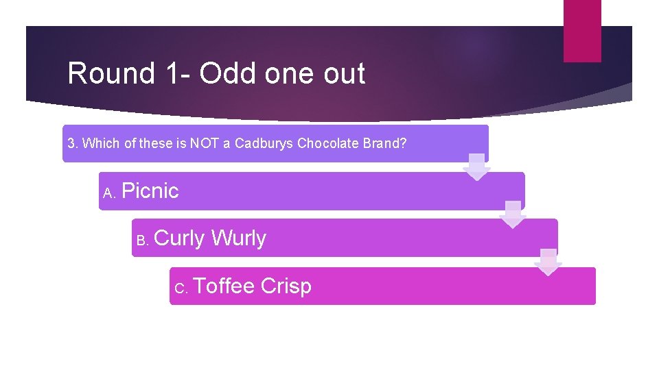 Round 1 - Odd one out 3. Which of these is NOT a Cadburys