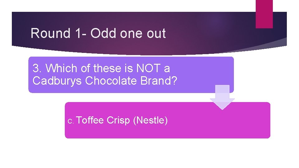Round 1 - Odd one out 3. Which of these is NOT a Cadburys