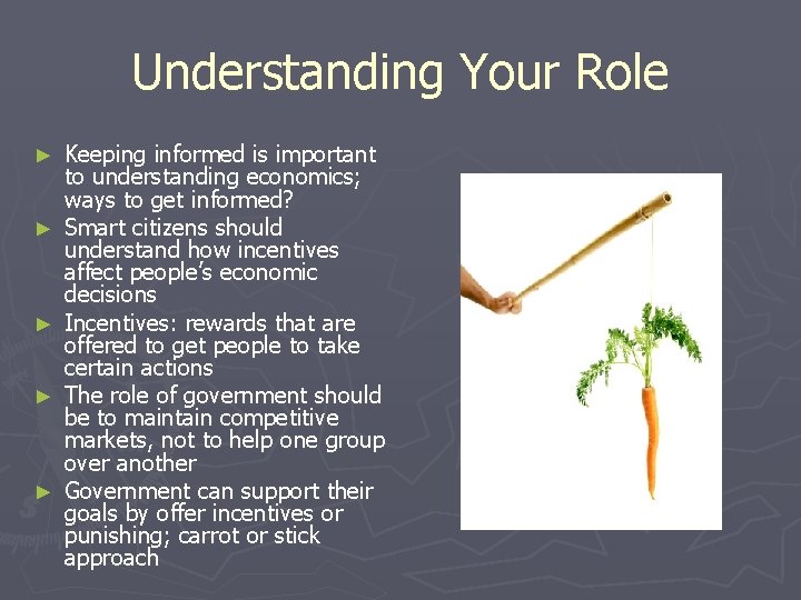 Understanding Your Role ► ► ► Keeping informed is important to understanding economics; ways