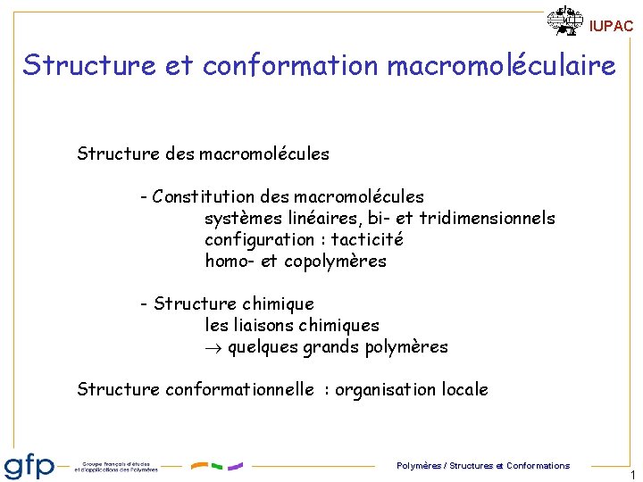 IUPAC Structure et conformation macromoléculaire Structure des macromolécules - Constitution des macromolécules systèmes linéaires, IUPAC Structure et conformation macromoléculaire Structure des macromolécules - Constitution des macromolécules systèmes linéaires,