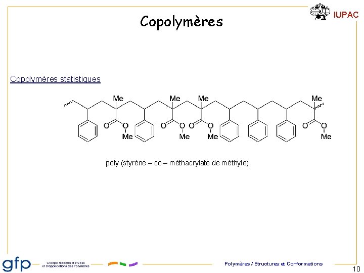 IUPAC Copolymères statistiques poly (styrène – co – méthacrylate de méthyle) Polymères / Structures IUPAC Copolymères statistiques poly (styrène – co – méthacrylate de méthyle) Polymères / Structures