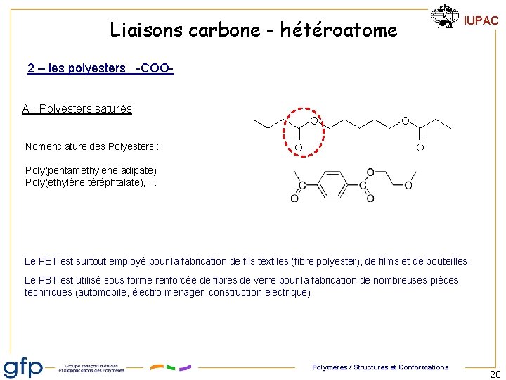 IUPAC Liaisons carbone - hétéroatome 2 – les polyesters -COOA - Polyesters saturés Nomenclature IUPAC Liaisons carbone - hétéroatome 2 – les polyesters -COOA - Polyesters saturés Nomenclature