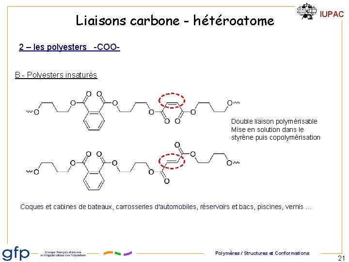 Liaisons carbone - hétéroatome IUPAC 2 – les polyesters -COOB - Polyesters insaturés Double Liaisons carbone - hétéroatome IUPAC 2 – les polyesters -COOB - Polyesters insaturés Double