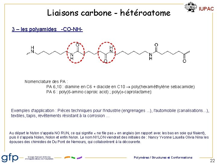Liaisons carbone - hétéroatome IUPAC 3 – les polyamides -CO-NH- Nomenclature des PA : Liaisons carbone - hétéroatome IUPAC 3 – les polyamides -CO-NH- Nomenclature des PA :