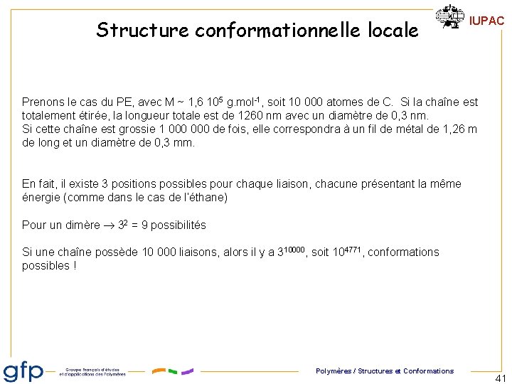 Structure conformationnelle locale IUPAC Prenons le cas du PE, avec M ~ 1, 6 Structure conformationnelle locale IUPAC Prenons le cas du PE, avec M ~ 1, 6