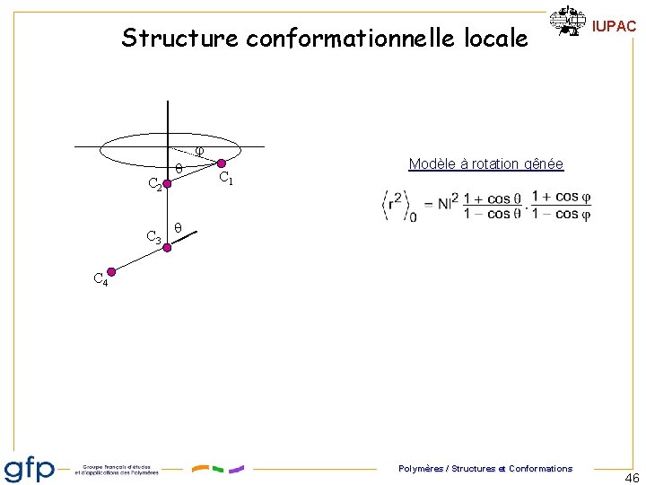 Structure conformationnelle locale C 2 C 3 C 1 IUPAC Modèle à rotation gênée Structure conformationnelle locale C 2 C 3 C 1 IUPAC Modèle à rotation gênée
