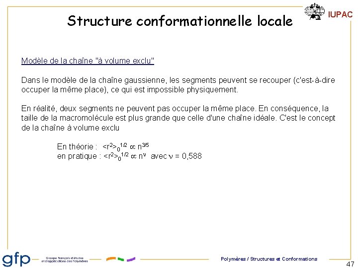 Structure conformationnelle locale IUPAC Modèle de la chaîne "à volume exclu" Dans le modèle Structure conformationnelle locale IUPAC Modèle de la chaîne "à volume exclu" Dans le modèle