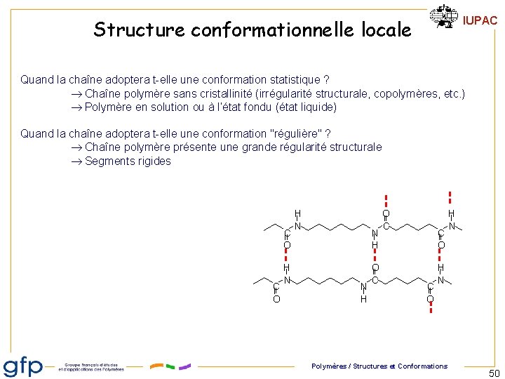 IUPAC Structure conformationnelle locale Quand la chaîne adoptera t-elle une conformation statistique ? Chaîne IUPAC Structure conformationnelle locale Quand la chaîne adoptera t-elle une conformation statistique ? Chaîne